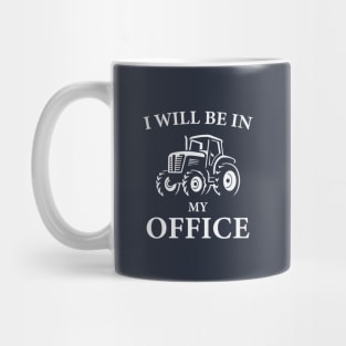 I Will Be In My Office Tractor Mug